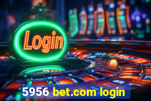 5956 bet.com login